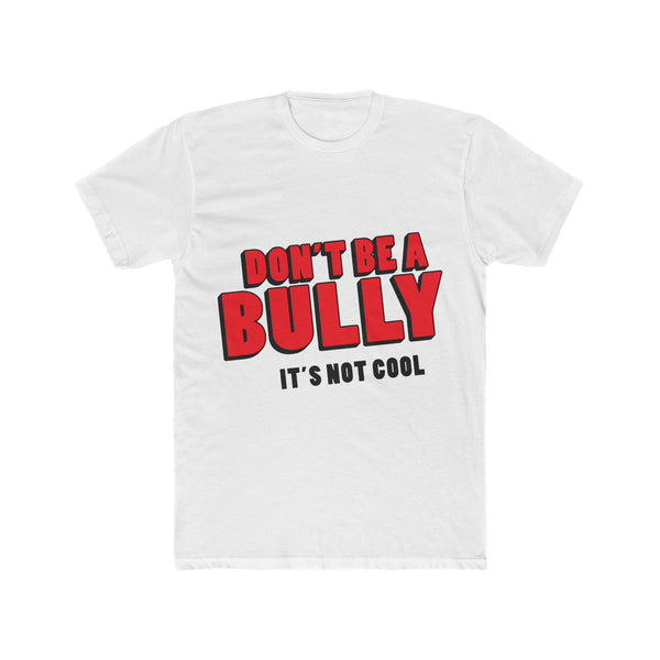 Don't Be A Bully, It's Not Cool Tee