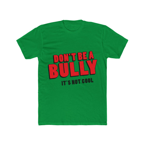 Don't Be A Bully, It's Not Cool Tee