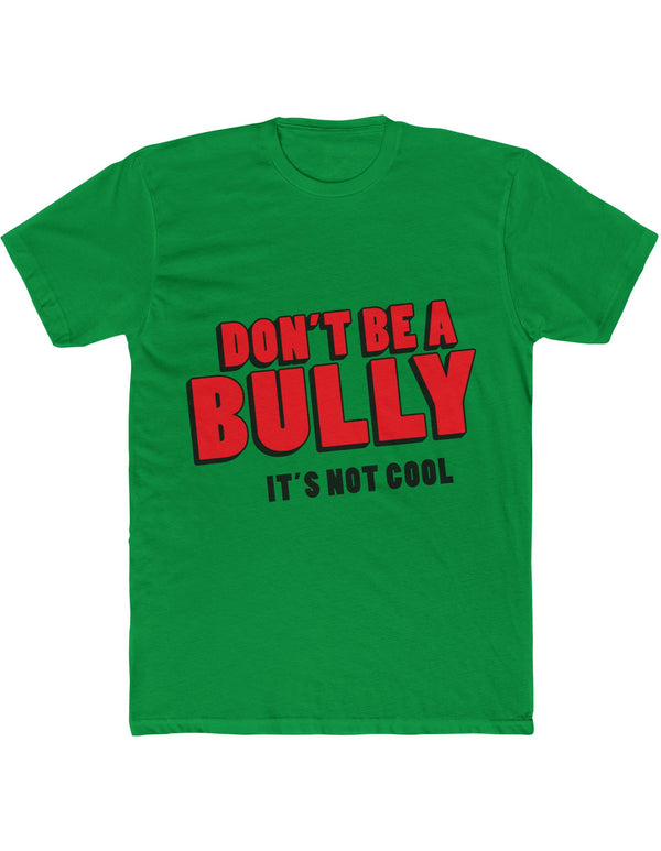 Don't Be A Bully, It's Not Cool Tee