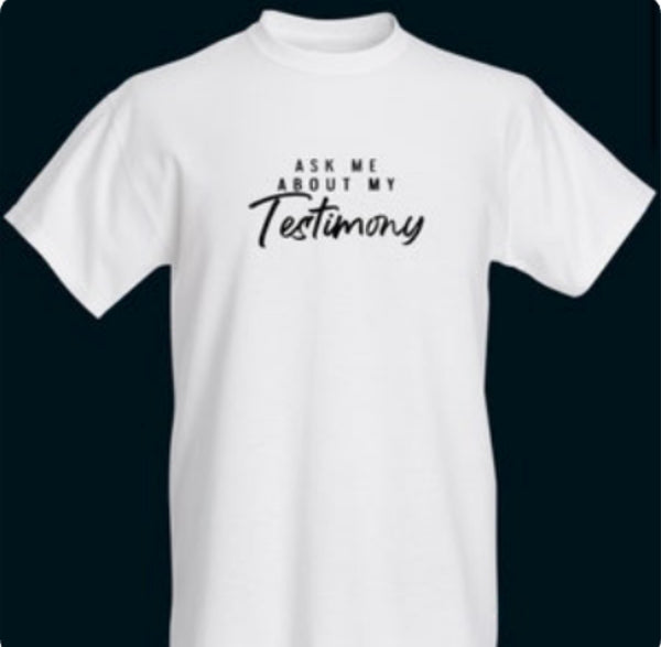 Ask Me About My Testimony Shirt (Women&Men)